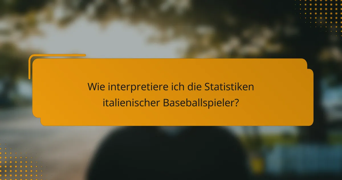 Wie interpretiere ich die Statistiken italienischer Baseballspieler?